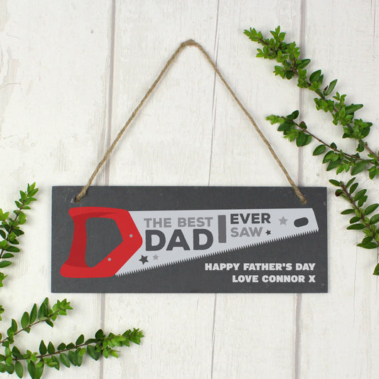 Personalised ""The Best Dad Ever Saw"" Printed Hanging Slate Plaque